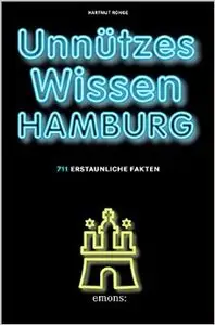 Unnützes Wissen Hamburg: 711 erstaunliche Fakten