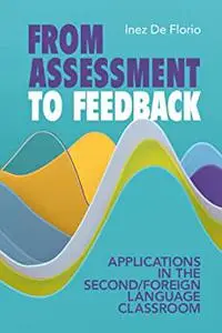 From Assessment to Feedback: Applications in the Second/Foreign Language Classroom