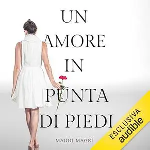 «Un amore in punta di piedi» by Maddi Magrì