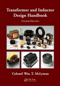 Transformer and Inductor Design Handbook, Fourth Edition (Electrical and Computer Engineering) (repost)