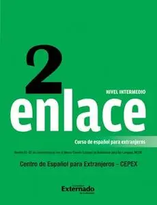 «Enlace 2: Curso de español para extranjeros (Nivel Intermedio)» by Emma Ariza Herrera,Clara Helena Beltrán,Claudia Cris