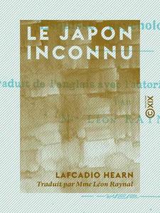Lafcadio Hearn, "Le Japon inconnu: Esquisses psychologiques"