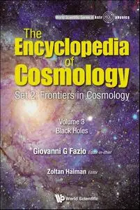 The Encyclopedia of Cosmology Set 2: Frontiers in CosmologyVolume 3: Black Holes