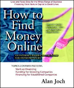 How to Find Money Online: An Internet-Based Capital Guide for Entrepreneurs