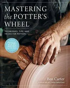 Mastering the Potter's Wheel: Techniques, Tips, and Tricks for Potter