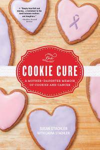 The Cookie Cure: A Mother-Daughter Memoir