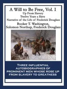 «A Will to Be Free, Vol. I» by Booker T.Washington