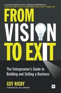 From Vision to Exit: The Entrepreneur's Guide to Building and Selling a Business (Entrepreneurs)