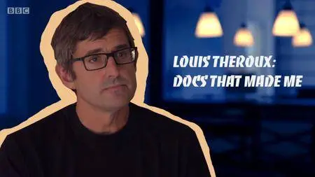 BBC - Louis Theroux: Docs That Made Me (2018)