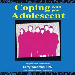«Coping with Your Adolescent» by Larry Waldman (PhD)