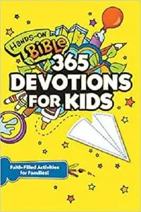 Hands-On Bible 365 Devotions for Kids: Faith-Filled Activities for Families