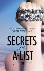 «Secrets of the A-List (Episode 10 of 12)» by Dani Collins