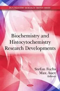 Biochemistry and Histocytochemistry Research Developments (Biochemistry Research Trends)