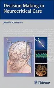 Decision Making in Neurocritical Care