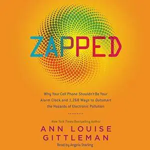 Zapped: Why Your Cell Phone Shouldn't Be Your Alarm Clock [Audiobook]