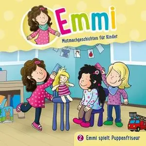 «Emmi, Mutmachgeschichten für Kinder - Band 2: Emmi spielt Puppenfriseur» by Bärbel Löffel-Schröder