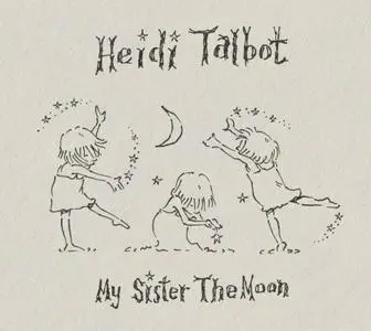 Heidi Talbot - My Sister The Moon (2012)
