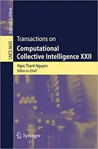 Transactions on Computational Collective Intelligence XXII (Lecture Notes in Computer Science)