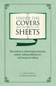 Under the Covers and between the Sheets: Facts and Trivia about the World's Greatest Books