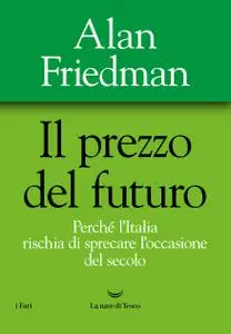 Alan Friedman - Il prezzo del futuro