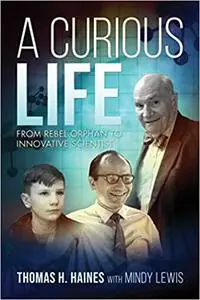 A Curious Life: From Rebel Orphan to Innovative Scientist