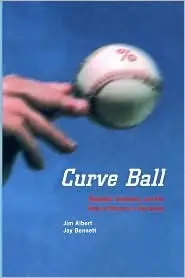 Curve Ball: Baseball, Statistics, and the Role of Chance in the Game