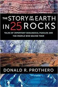 The Story of the Earth in 25 Rocks: Tales of Important Geological Puzzles and the People Who Solved Them