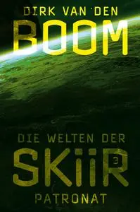 «Die Welten der Skiir - Band 3: Patronat» by Dirk van den Boom