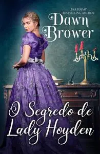 «O Segredo de Lady Hoyden» by Dawn Brower