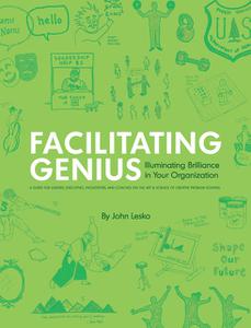 «Facilitating Genius: Illuminating Brilliance in Your Organization» by John Lesko