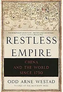 Restless Empire: China and the World Since 1750