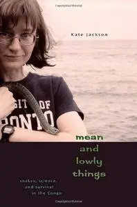 Mean and Lowly Things: Snakes, Science, and Survival in the Congo