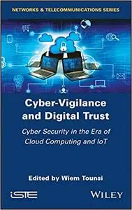 Cyber-Vigilance and Digital Trust: Cybersecurity in the Era of Cloud Computing and IoT