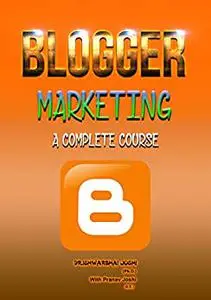 How to earn Money by Blogger: (A Complete E-book)