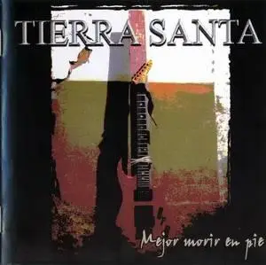 Tierra Santa - Mejor Morir En Pie (2006)