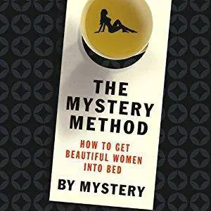 The Mystery Method: How to Get Beautiful Women Into Bed [Audiobook]