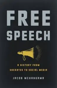 Free Speech: A History from Socrates to Social Media