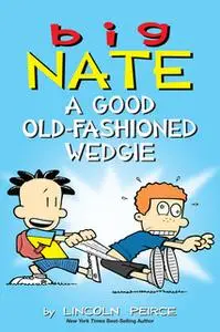 «Big Nate: A Good Old-Fashioned Wedgie» by Lincoln Peirce