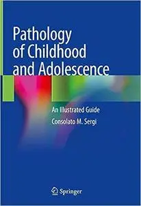 Pathology of Childhood and Adolescence: An Illustrated Guide (Repost)