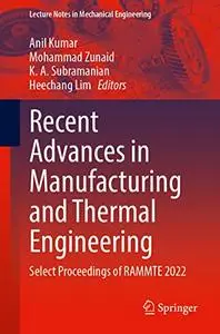 Recent Advances in Manufacturing and Thermal Engineering: Select Proceedings of RAMMTE 2022 (Repost)