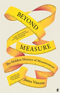 Beyond Measure : The Hidden History of Measurement