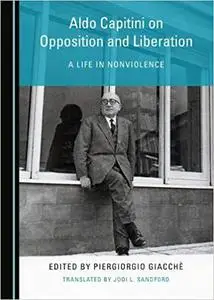 Aldo Capitini on Opposition and Liberation