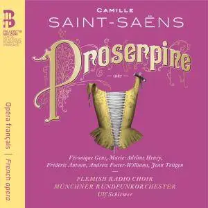 Flemish Radio Choir, Munchner Rundfunkorchester, Ulf Schirmer - Saint-Saëns: Proserpine (2017)