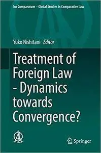 Treatment of Foreign Law - Dynamics towards Convergence?