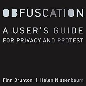 Obfuscation: A User's Guide for Privacy and Protest [Audiobook]