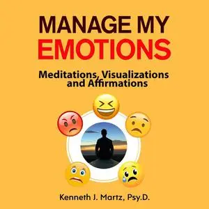 «Manage My Emotions» by Psy.D., Kenneth Martz