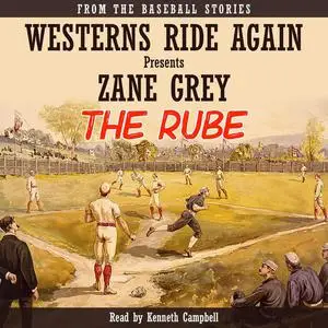 «THE RUBE» by Zane Grey