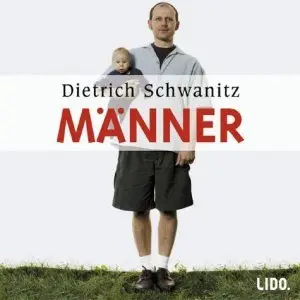 Dietrich Schwanitz - Männer - Eine Spezies wird besichtigt