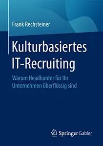 Kulturbasiertes IT-Recruiting: Warum Headhunter für Ihr Unternehmen überflüssig sind (Repost)
