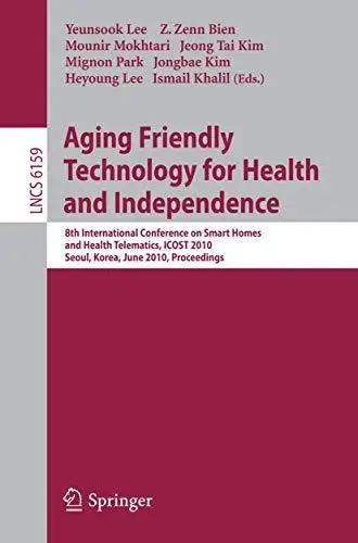 Aging Friendly Technology for Health and Independence: 8th International Conference on Smart Homes and Health Telematics, ICOST
